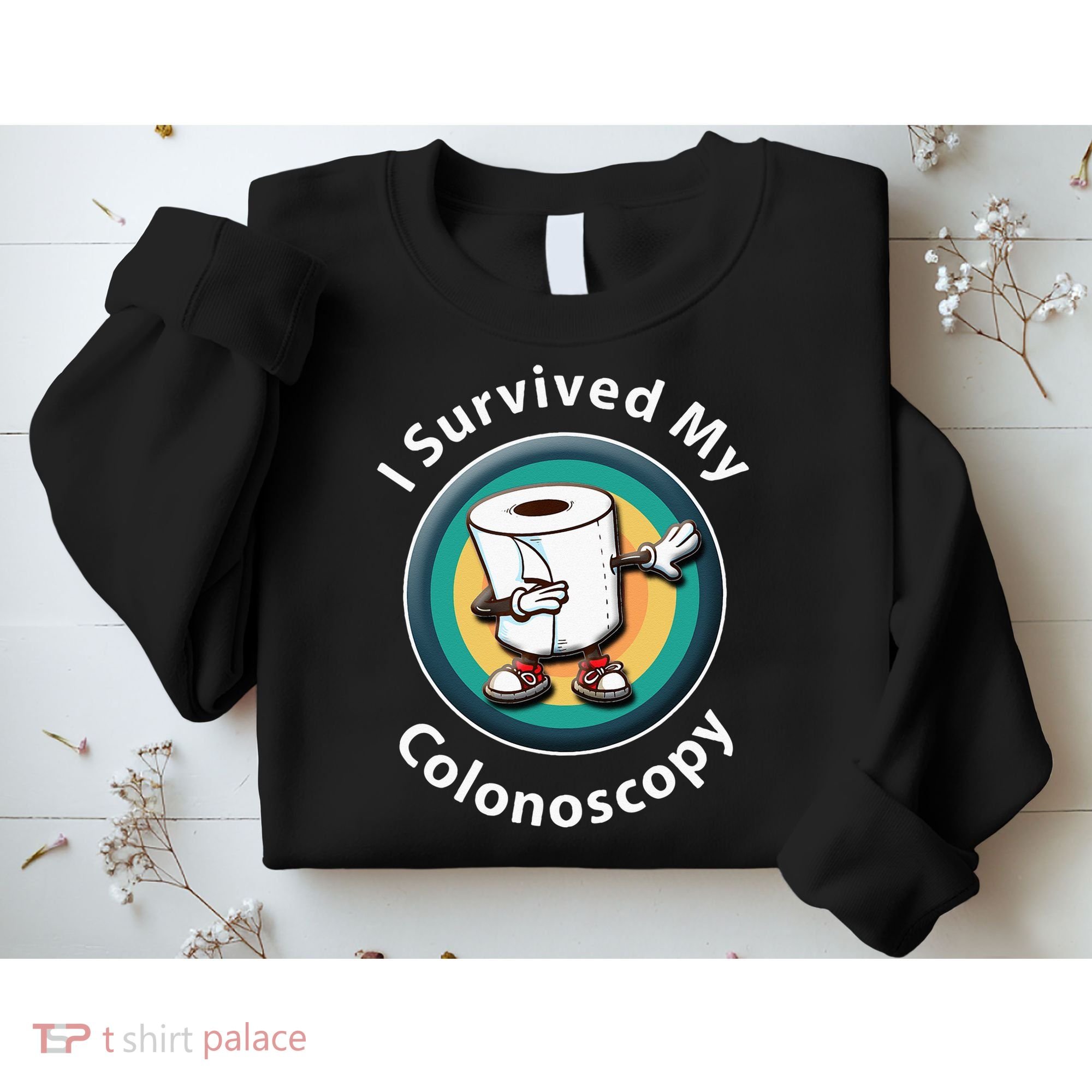 I Survived My Colonoscopy Survivor Funny Hospital Patient Sweatshirt