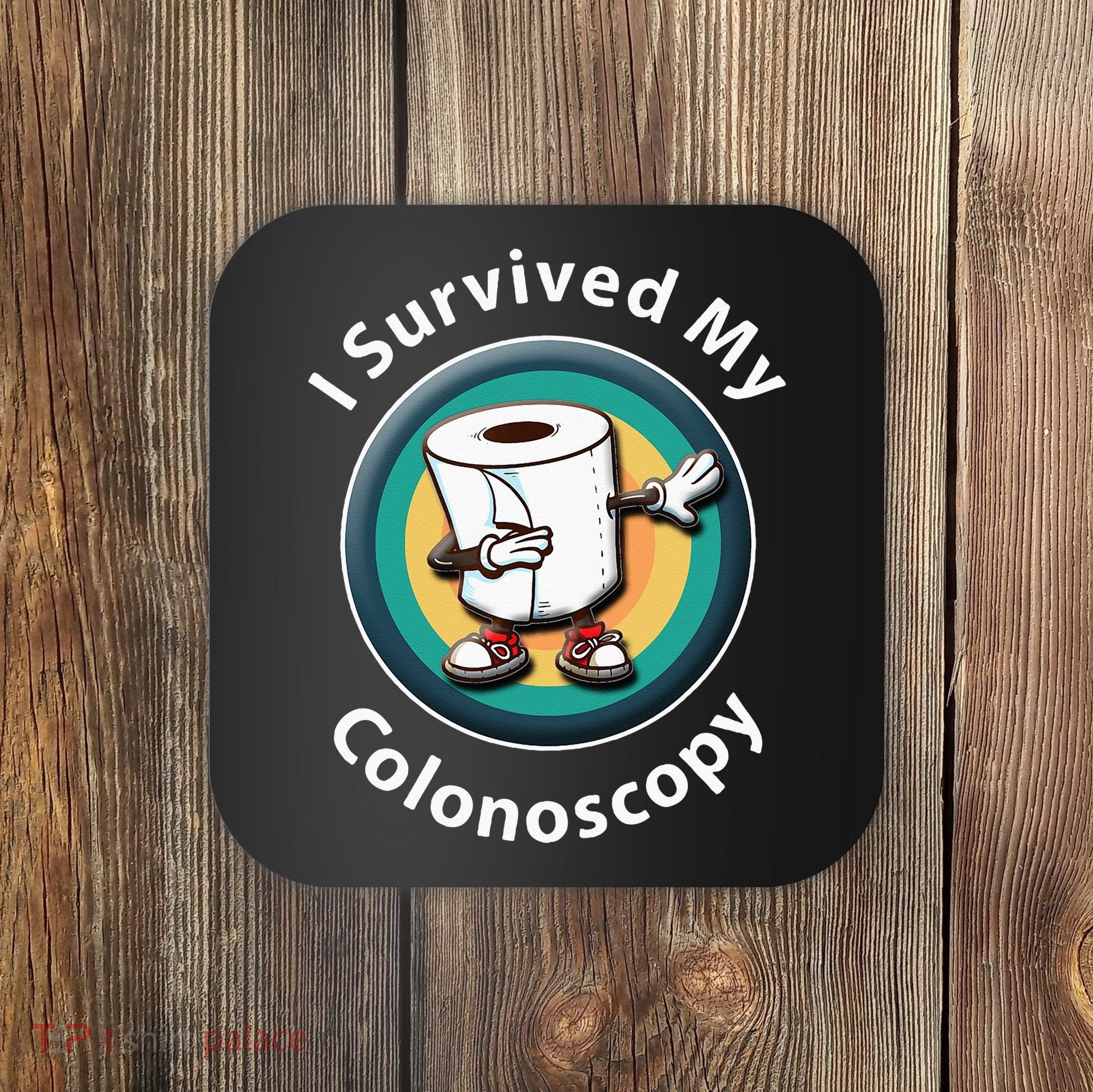 I Survived My Colonoscopy Survivor Funny Hospital Patient Coaster