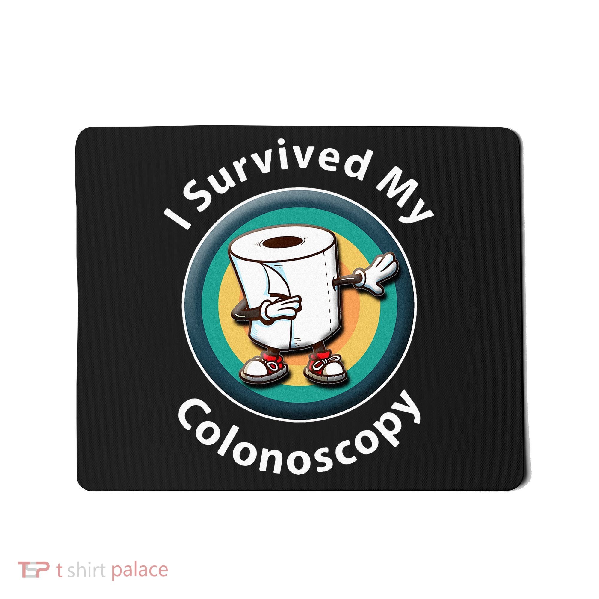 I Survived My Colonoscopy Survivor Funny Hospital Patient Mousepad