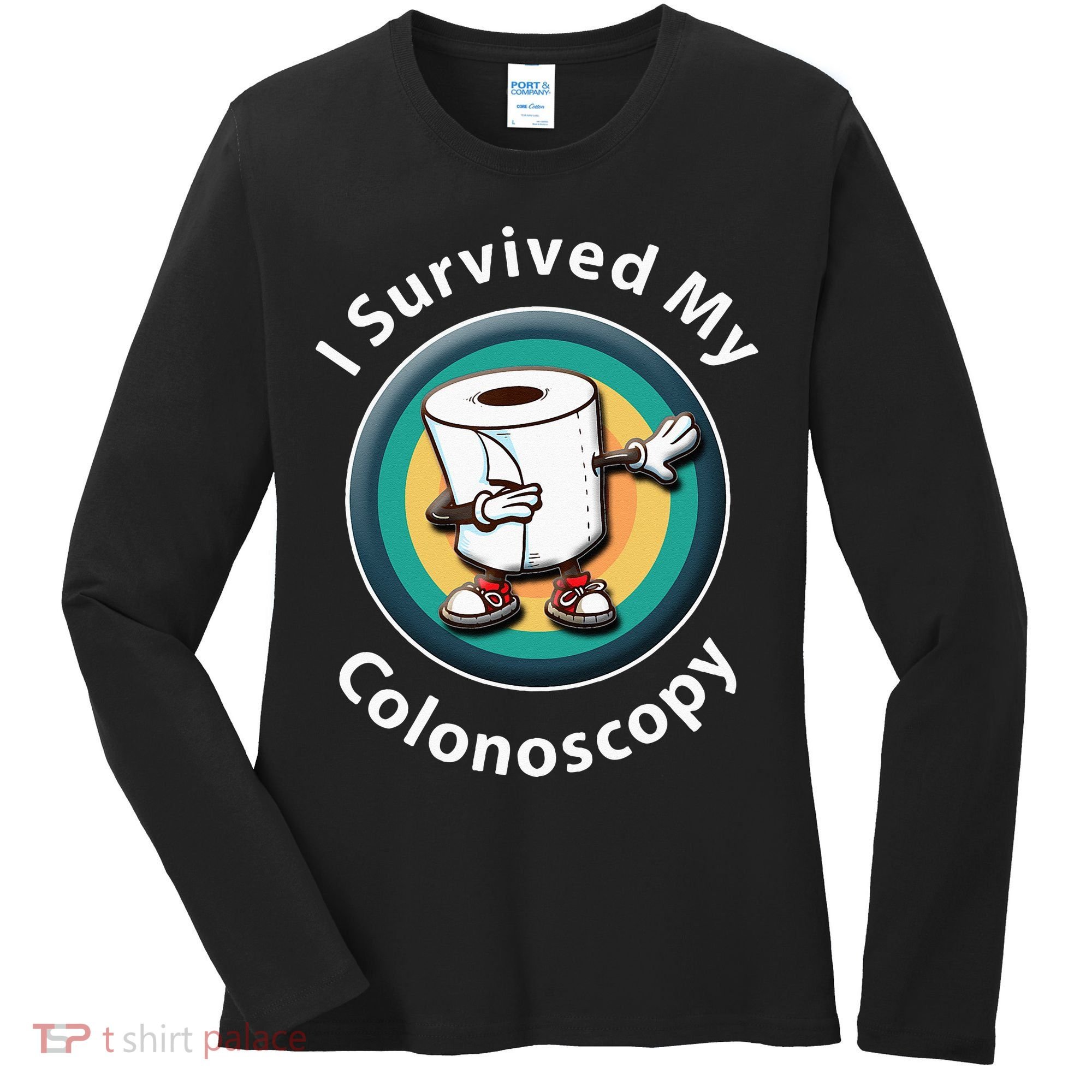 I Survived My Colonoscopy Survivor Funny Hospital Patient Women's Long Sleeve Shirt