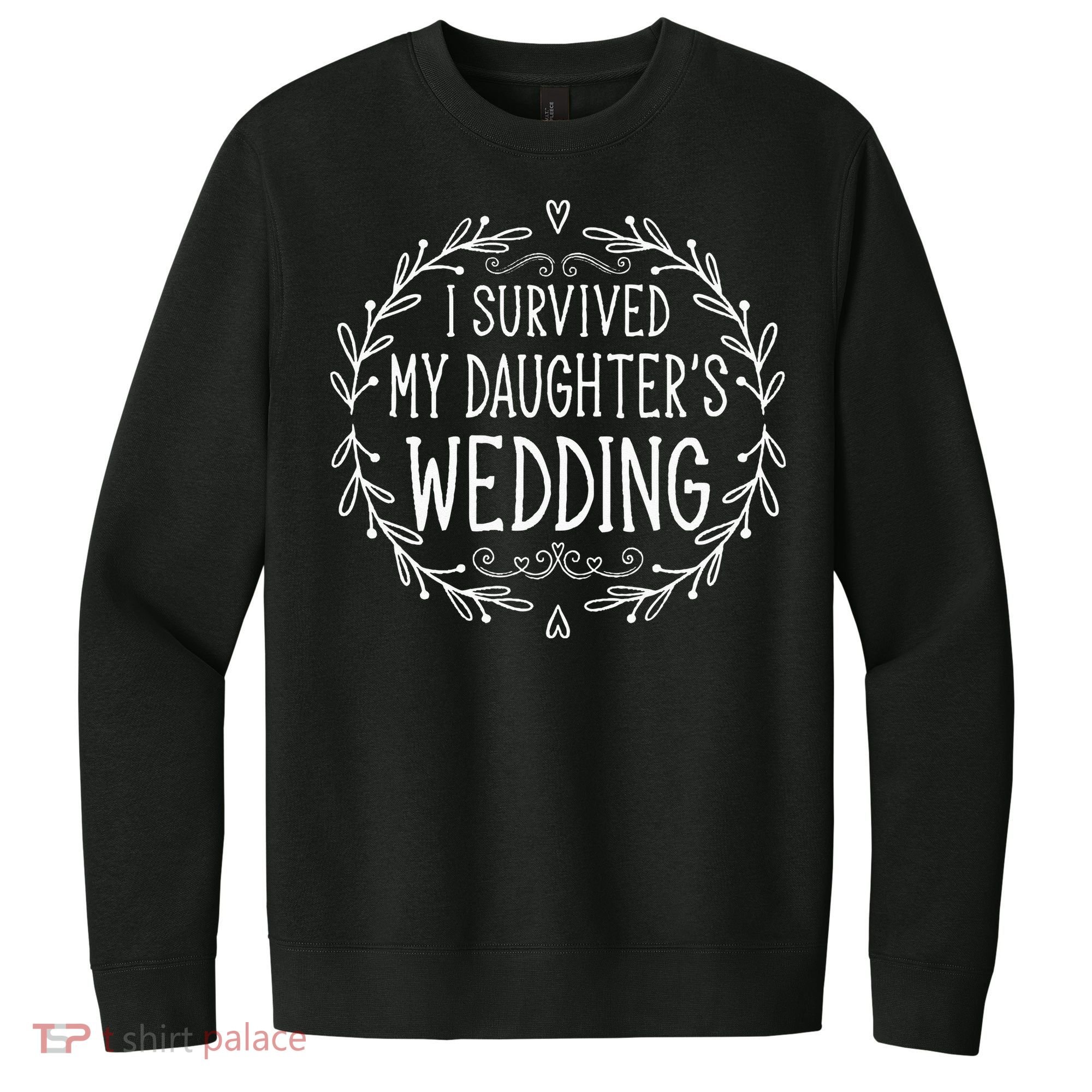 I Survived My Daughter's Wedding Beautiful Bride's Dad V.I.T. Fleece Crew Sweatshirt