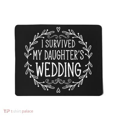 I Survived My Daughter's Wedding Beautiful Bride's Dad Mousepad