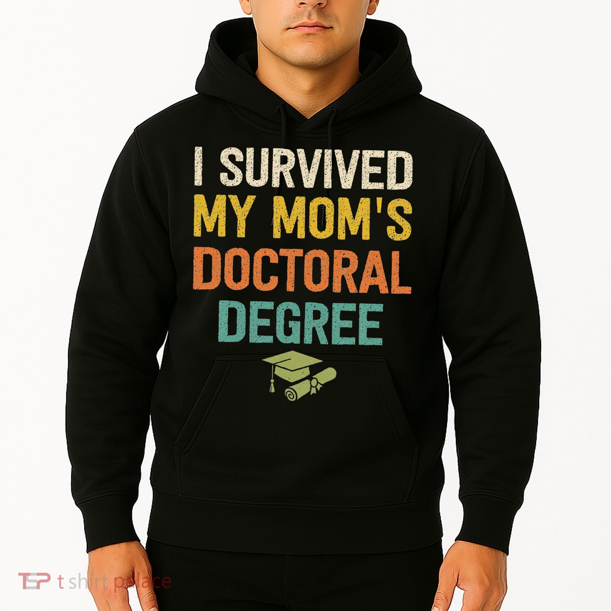 I Survived My Moms Doctoral Degree Doctorate Graduation Hoodie