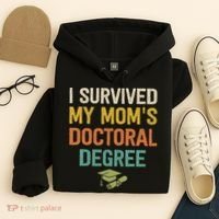I Survived My Moms Doctoral Degree Doctorate Graduation Hoodie thumb 4