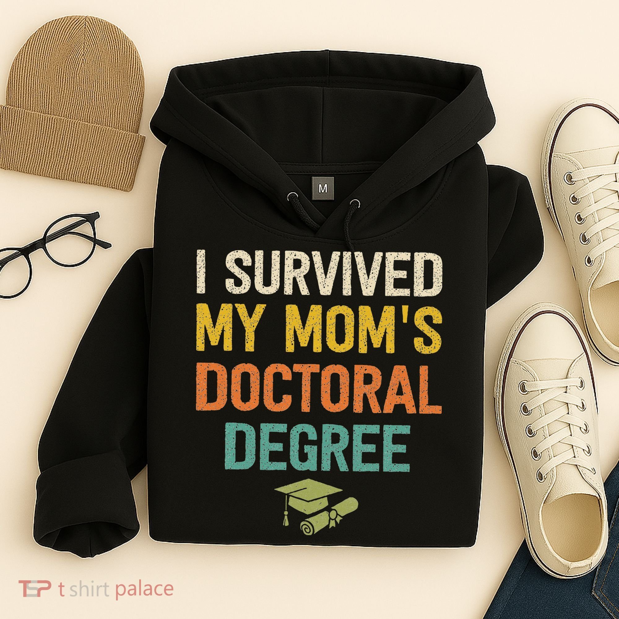 I Survived My Moms Doctoral Degree Doctorate Graduation Hoodie