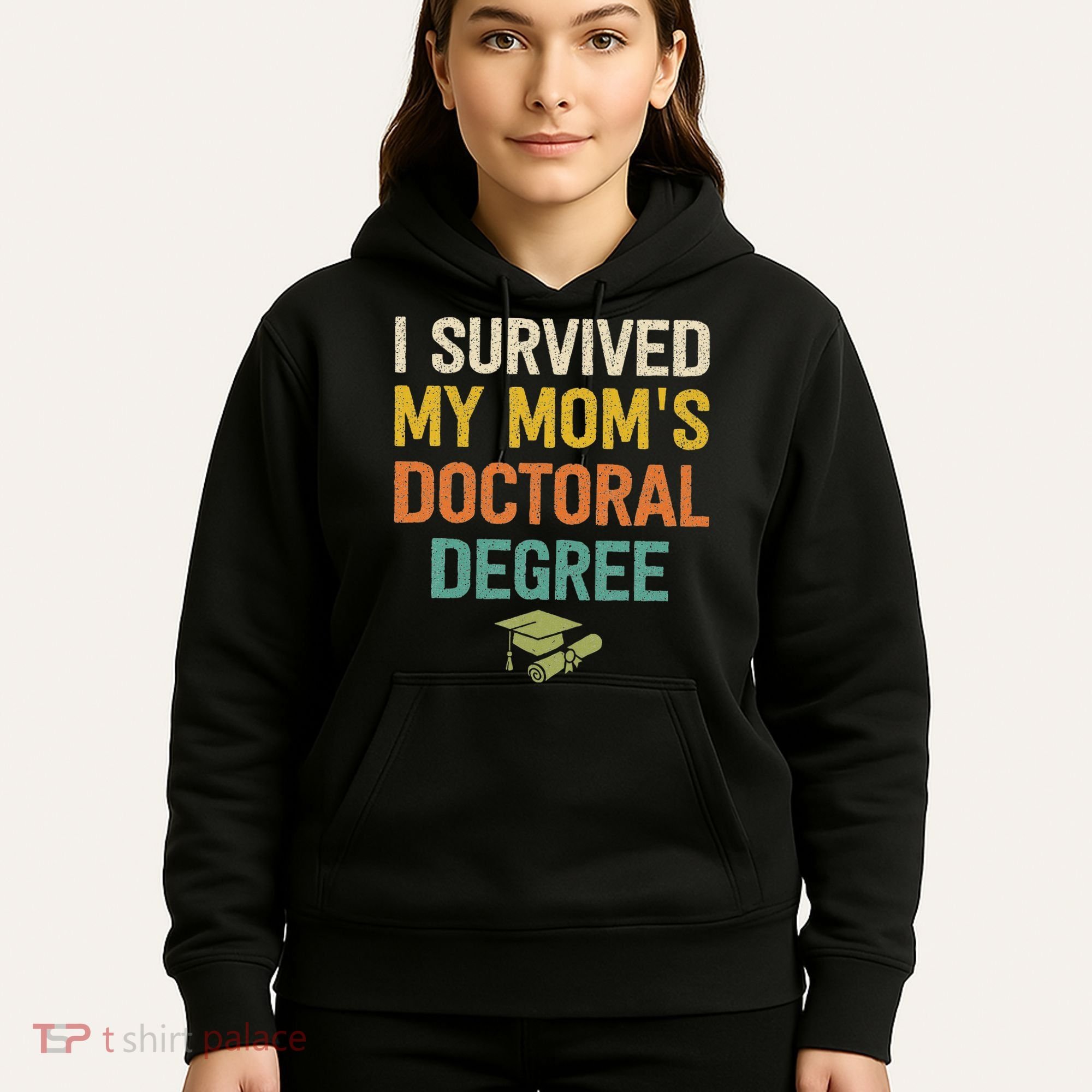 I Survived My Moms Doctoral Degree Doctorate Graduation Hoodie