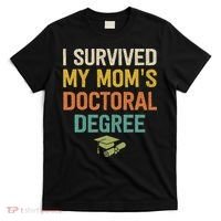 I Survived My Moms Doctoral Degree Doctorate Graduation T-Shirt thumb 0