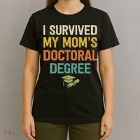 I Survived My Moms Doctoral Degree Doctorate Graduation T-Shirt thumb 4