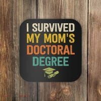 I Survived My Moms Doctoral Degree Doctorate Graduation Coaster thumb 0