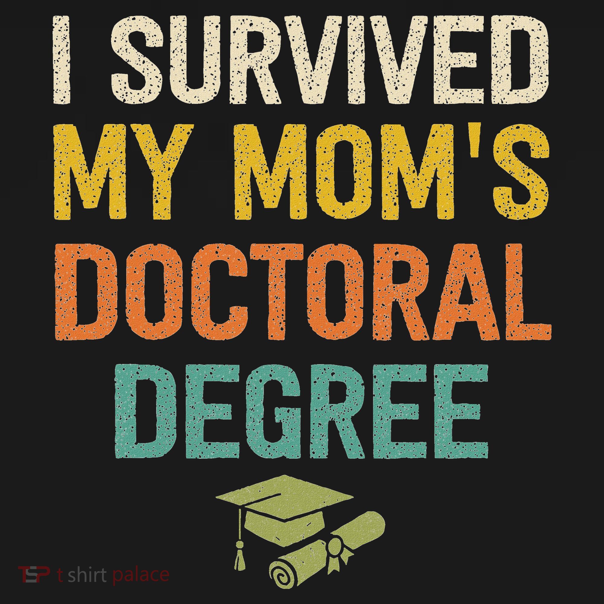 I Survived My Moms Doctoral Degree Doctorate Graduation Mousepad