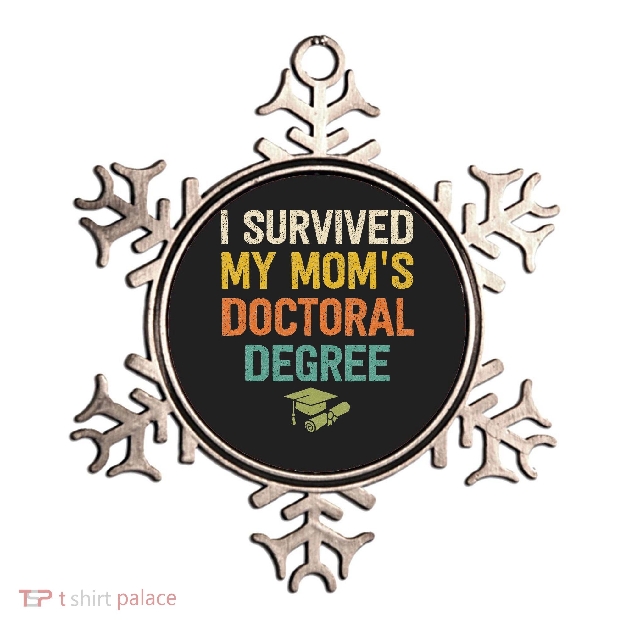 I Survived My Moms Doctoral Degree Doctorate Graduation Ornament