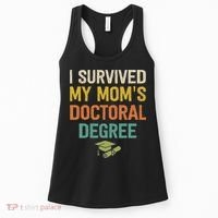 I Survived My Moms Doctoral Degree Doctorate Graduation Women's Tank Top thumb 0