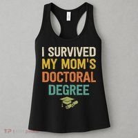I Survived My Moms Doctoral Degree Doctorate Graduation Women's Tank Top thumb 3