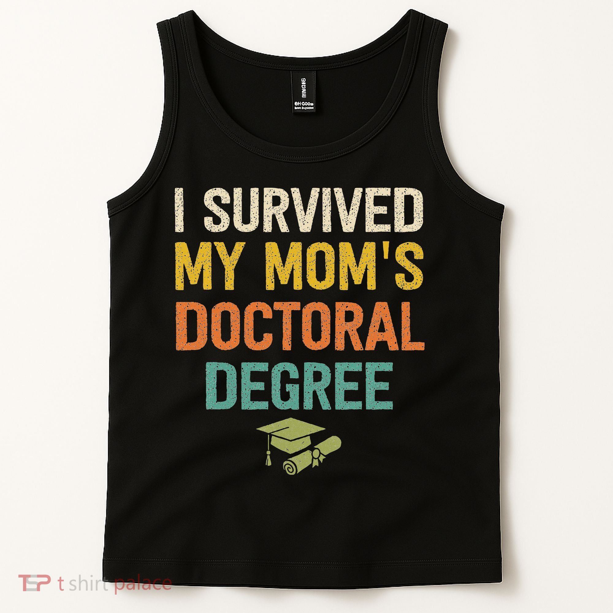 I Survived My Moms Doctoral Degree Doctorate Graduation Tank Top