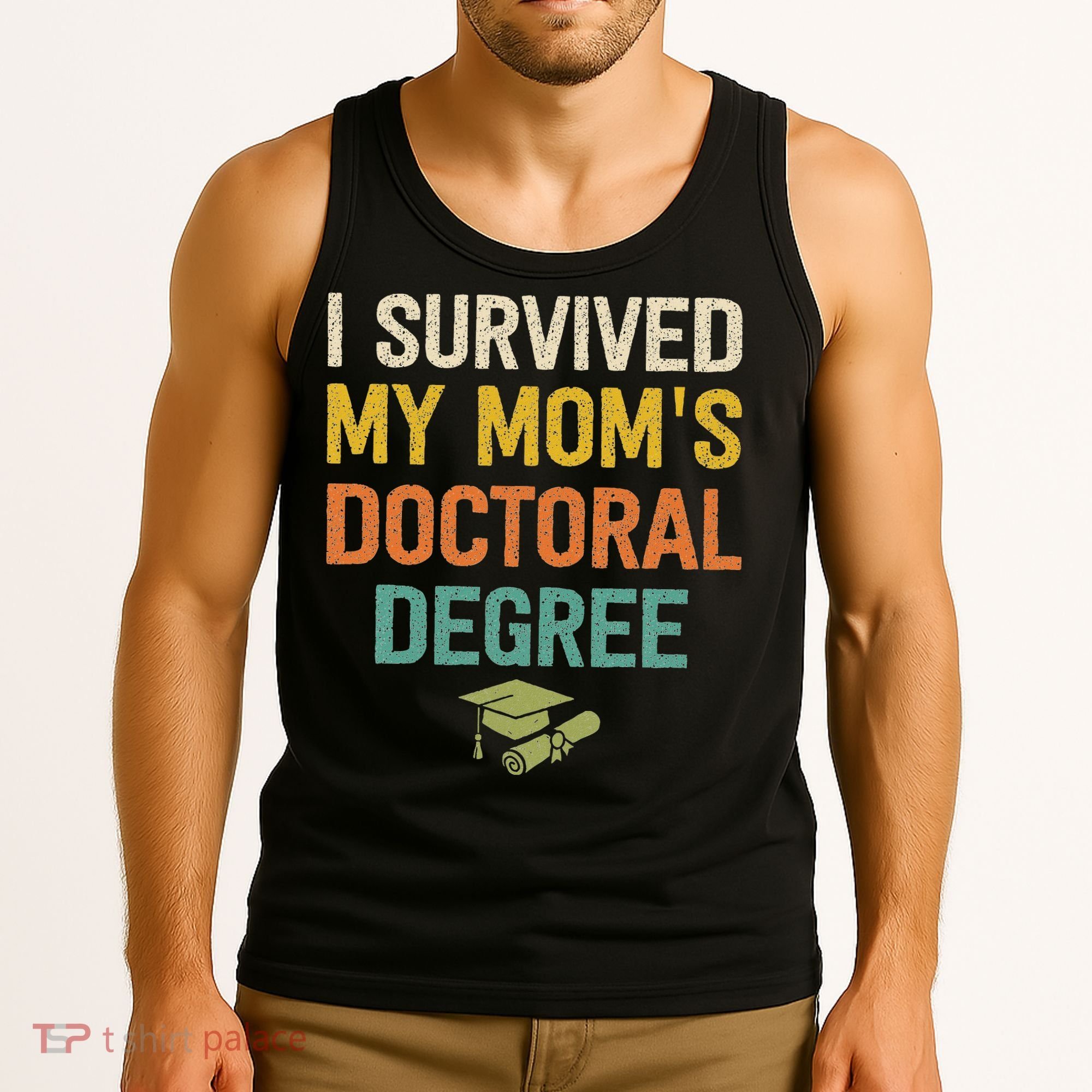 I Survived My Moms Doctoral Degree Doctorate Graduation Tank Top
