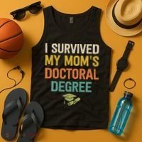I Survived My Moms Doctoral Degree Doctorate Graduation Tank Top thumb 4