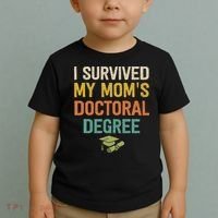 I Survived My Moms Doctoral Degree Doctorate Graduation Toddler T-Shirt thumb 2