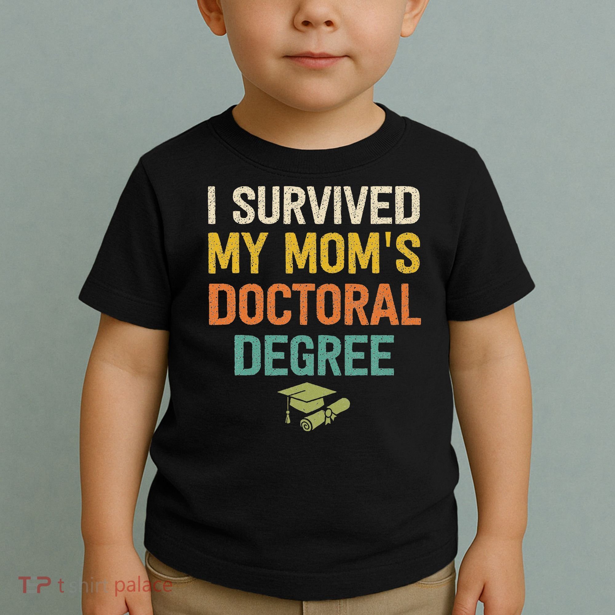 I Survived My Moms Doctoral Degree Doctorate Graduation Toddler T-Shirt