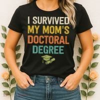 I Survived My Moms Doctoral Degree Doctorate Graduation Women's T-Shirt thumb 2