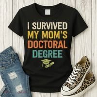 I Survived My Moms Doctoral Degree Doctorate Graduation Women's T-Shirt thumb 3