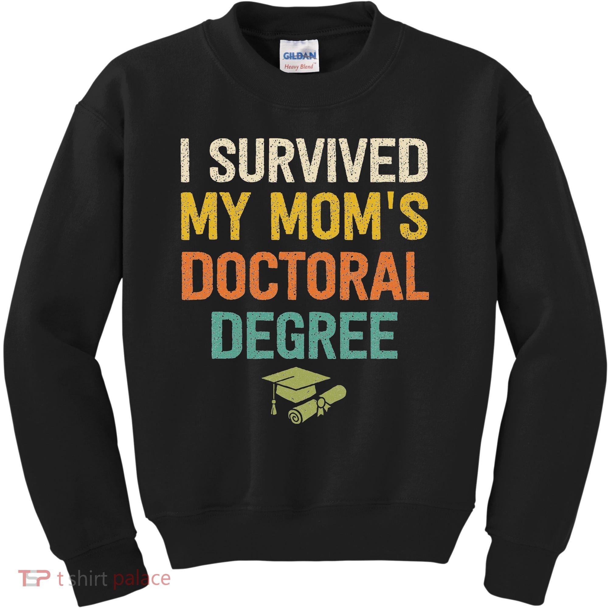 I Survived My Moms Doctoral Degree Doctorate Graduation Kids Sweatshirt