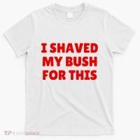 I Shaved My Bush For This Funny Pool Party T-Shirt thumb 0
