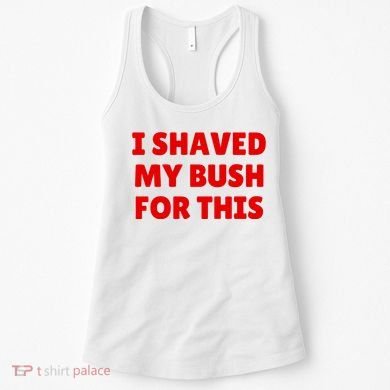 I Shaved My Bush For This Funny Pool Party Women's Tank Top