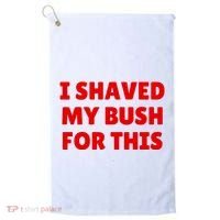I Shaved My Bush For This Funny Pool Party Golf Towel thumb 0