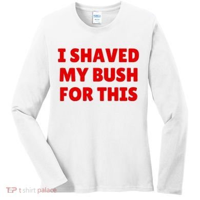 I Shaved My Bush For This Funny Pool Party Women's Long Sleeve Shirt