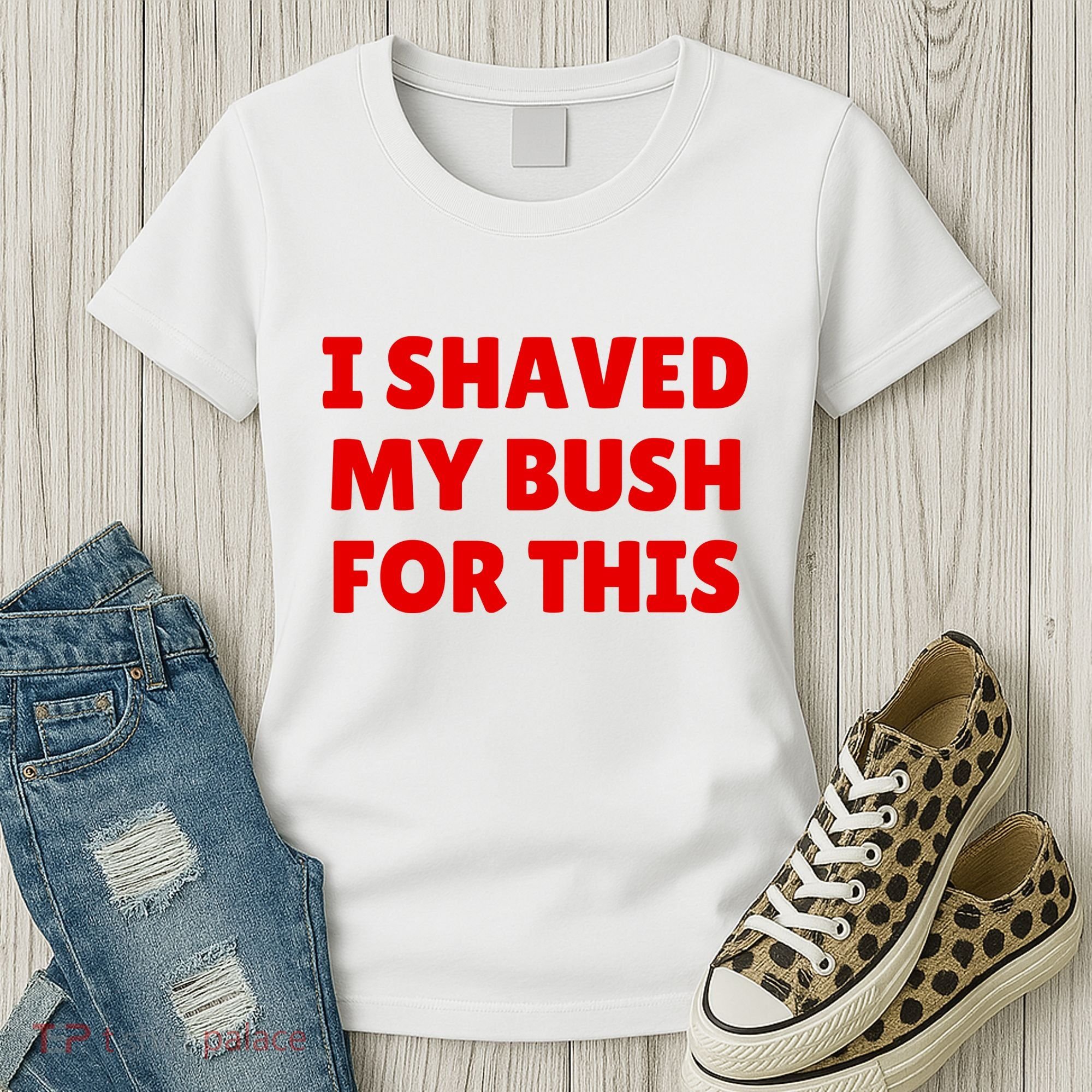 I Shaved My Bush For This Funny Pool Party Women's T-Shirt