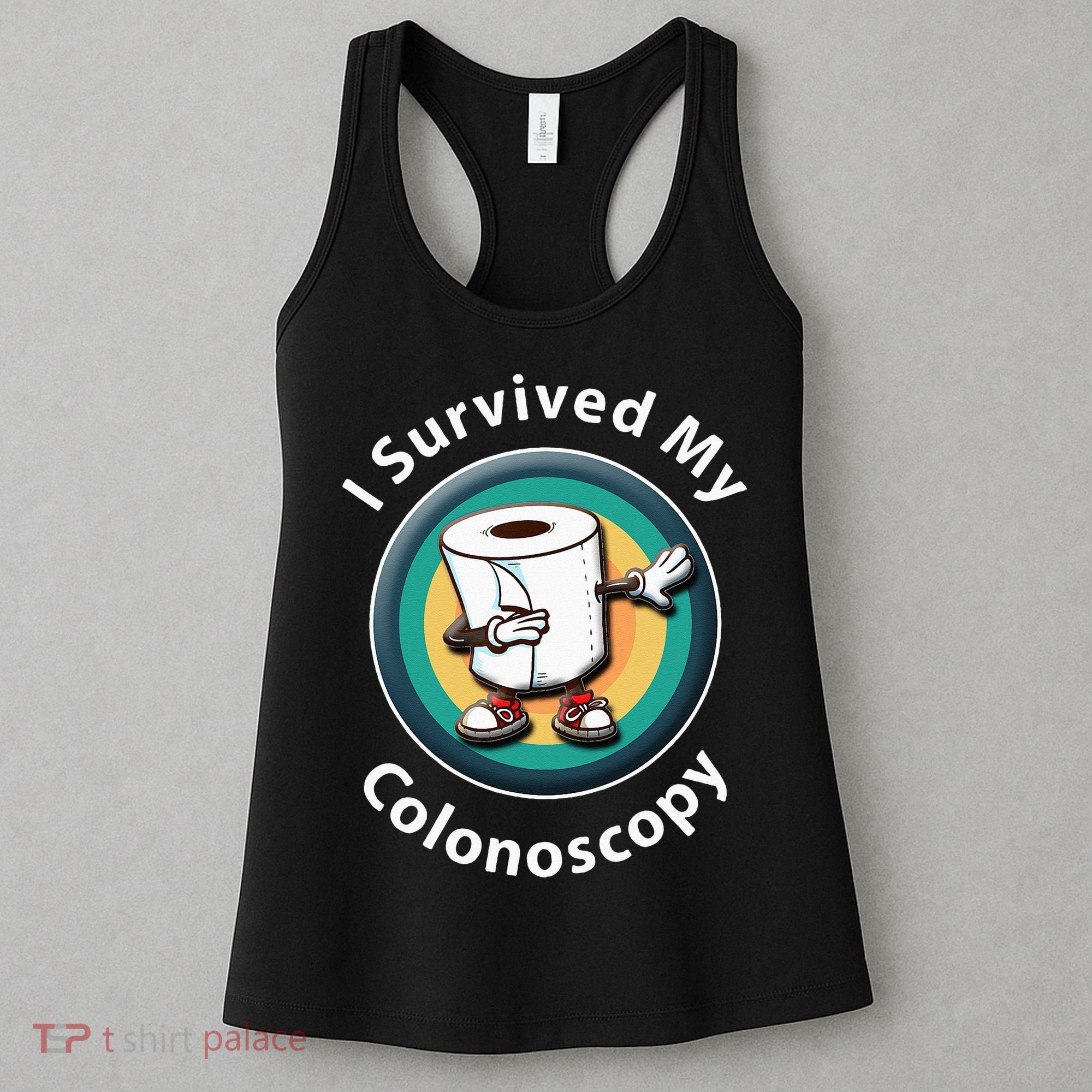 I Survived My Colonoscopy Survivor  Funny Hospital Patient  Women's Tank Top
