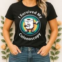 I Survived My Colonoscopy Survivor  Funny Hospital Patient  Women's T-Shirt thumb 2