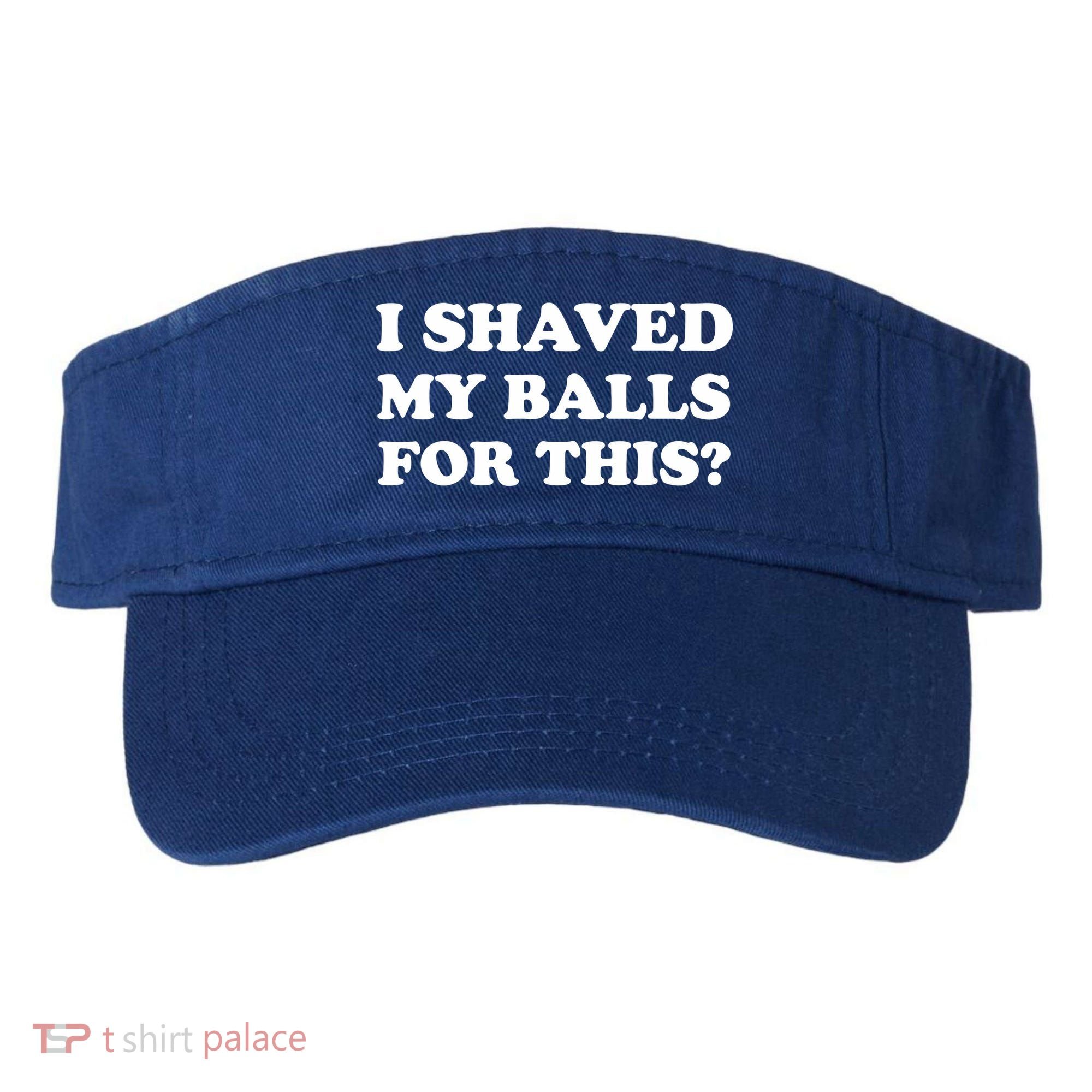 I Shaved My Balls For This Visor