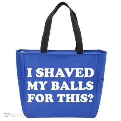 I Shaved My Balls For This Tote Bag