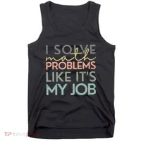 I Solve Math Problems Like ItS My Job Funny Back To School Tank Top thumb 0