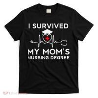 I Survived My Moms Nursing Degree Proud Son Daughter Nurse T-Shirt thumb 0
