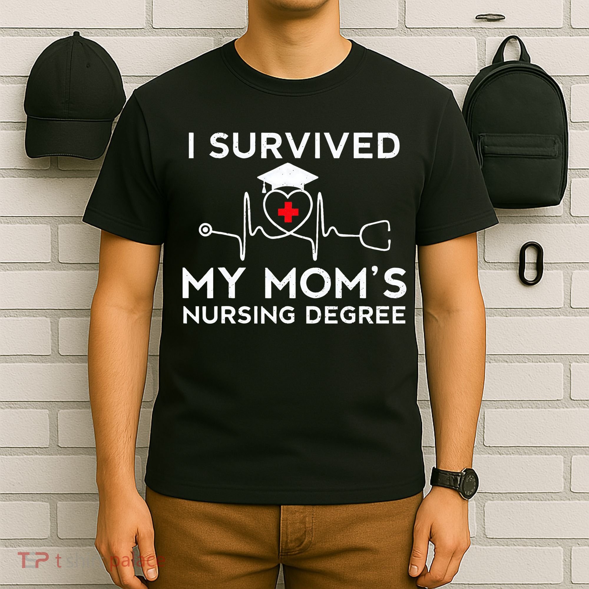 I Survived My Moms Nursing Degree Proud Son Daughter Nurse T-Shirt
