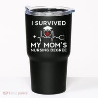 I Survived My Moms Nursing Degree Proud Son Daughter Nurse Tumbler thumb 0