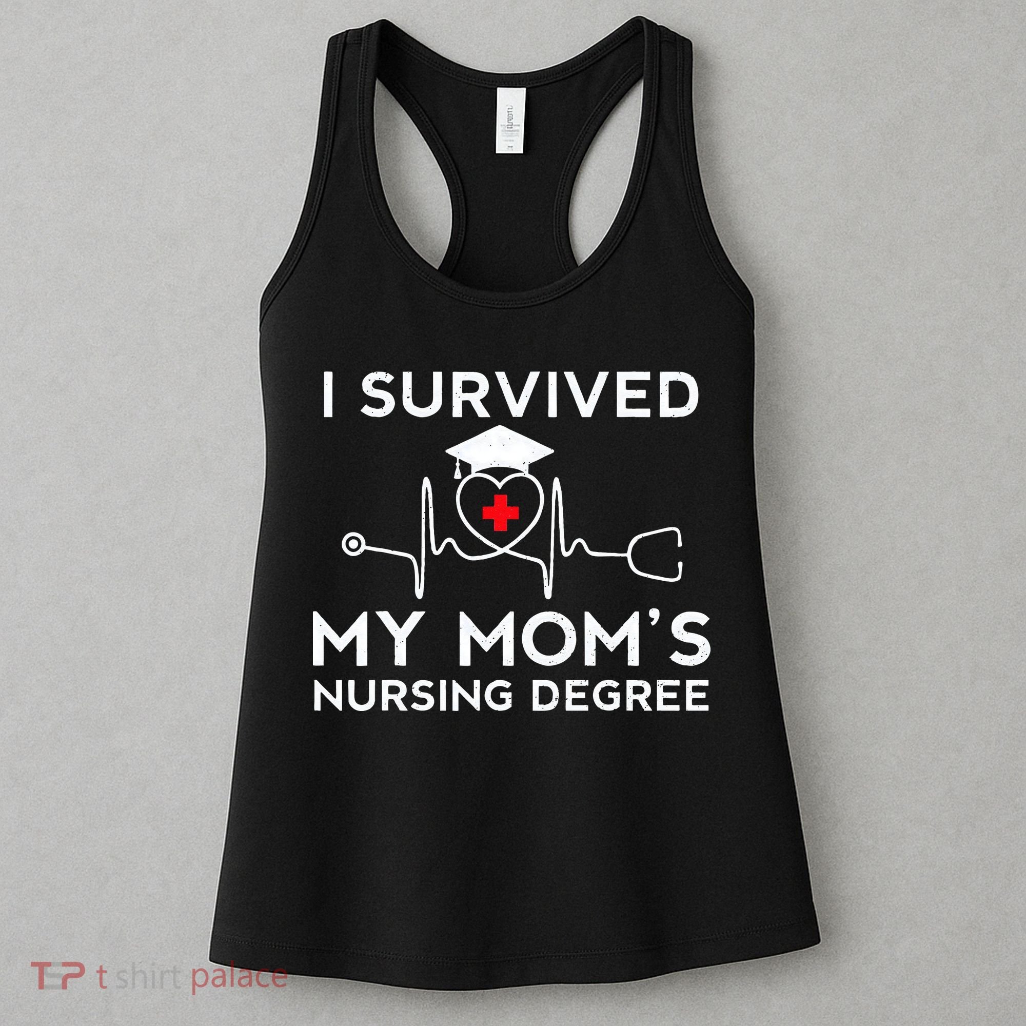 I Survived My Moms Nursing Degree Proud Son Daughter Nurse Women's Tank Top