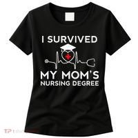 I Survived My Moms Nursing Degree Proud Son Daughter Nurse Women's T-Shirt thumb 0