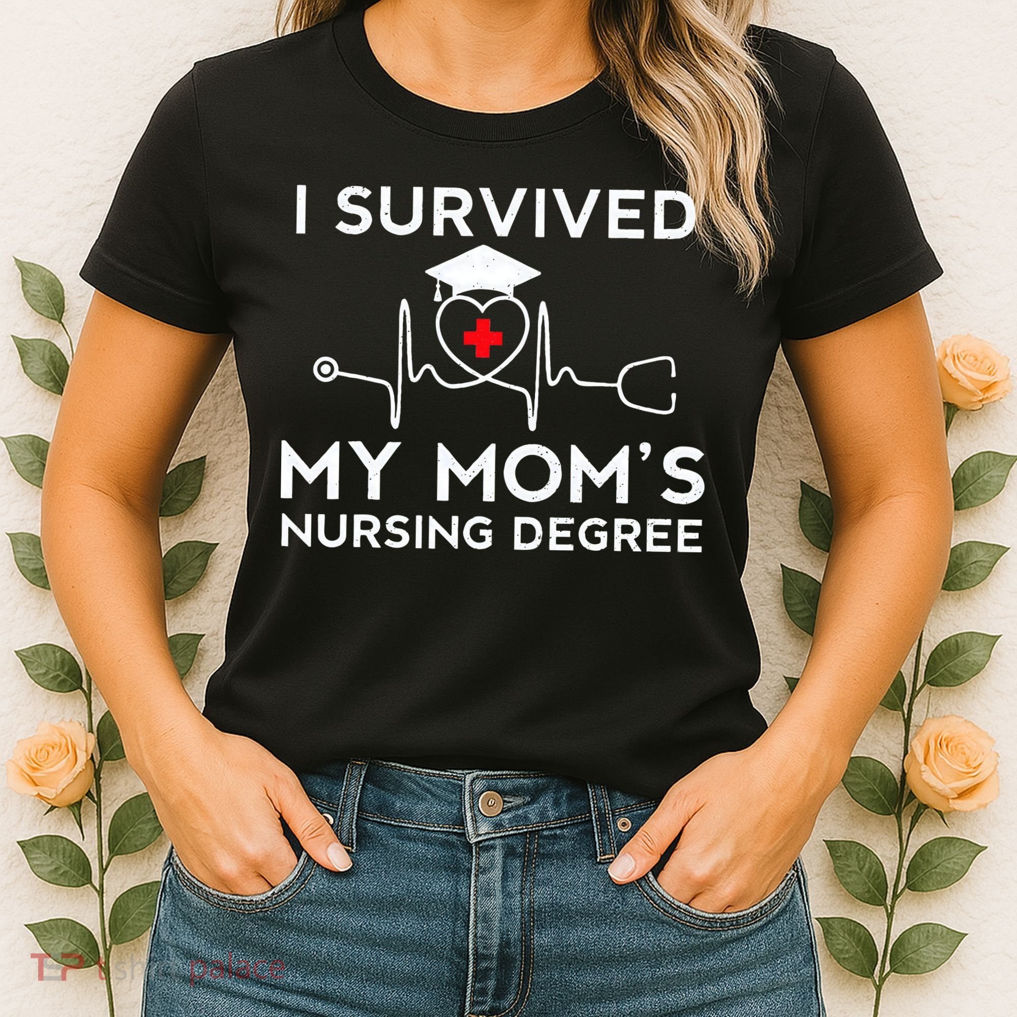 I Survived My Moms Nursing Degree Proud Son Daughter Nurse Women's T-Shirt