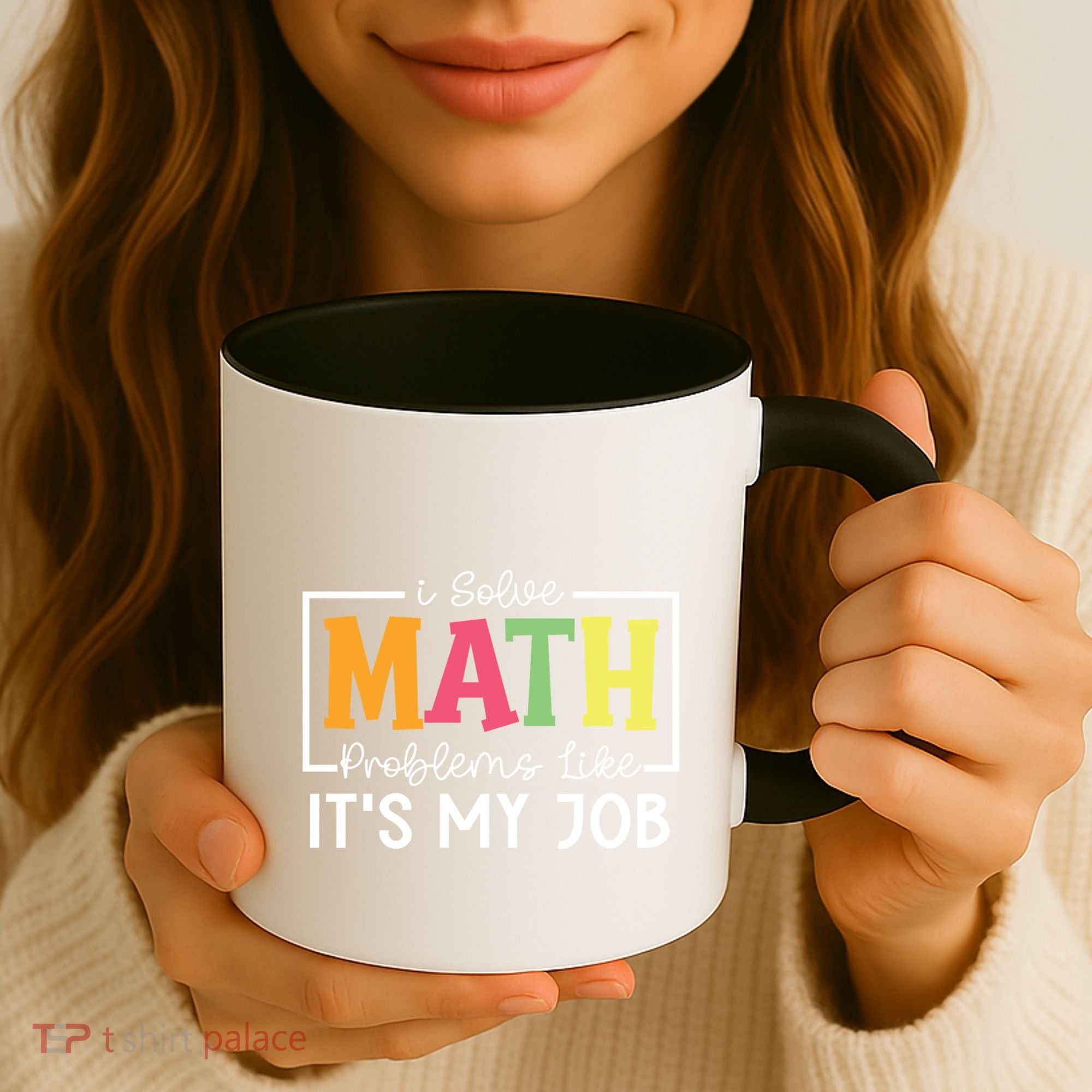 I Solve Math Problems Like ItS My Job Funny Back To School Meaningful Gift Coffee Mug