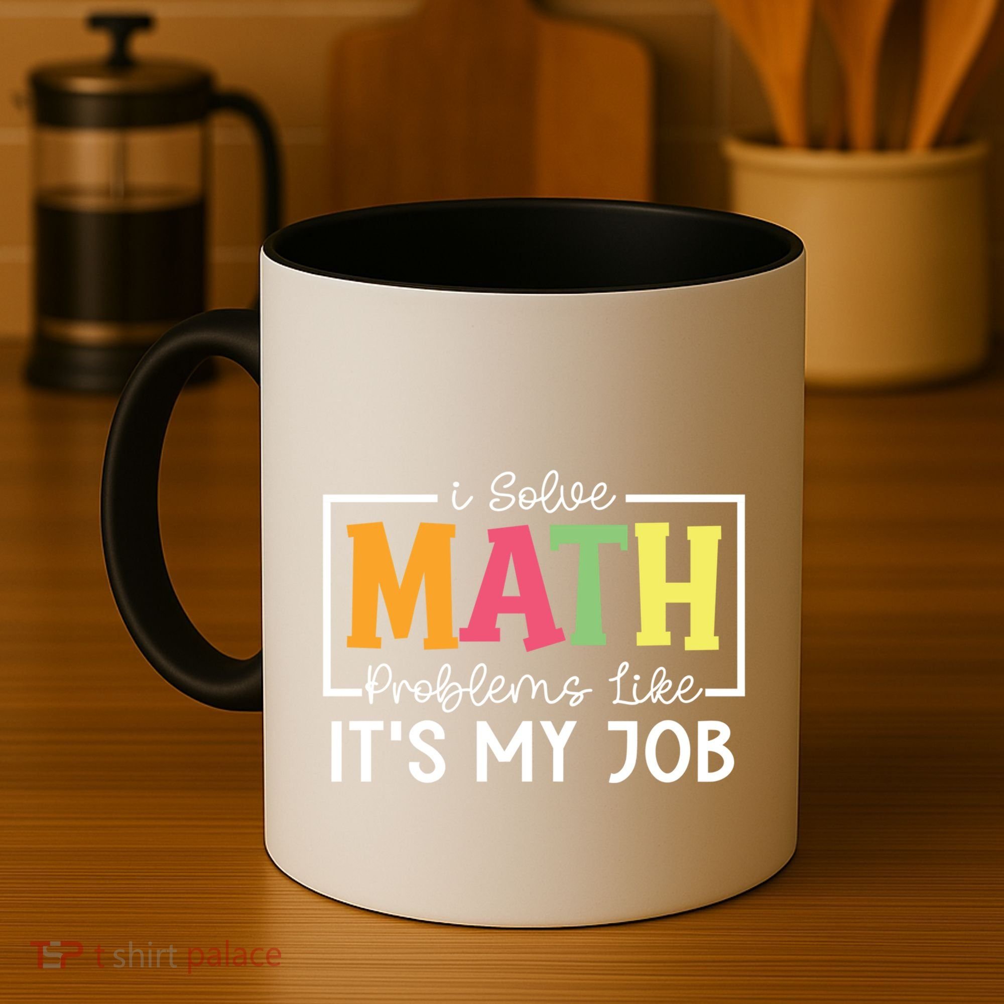 I Solve Math Problems Like ItS My Job Funny Back To School Meaningful Gift Coffee Mug