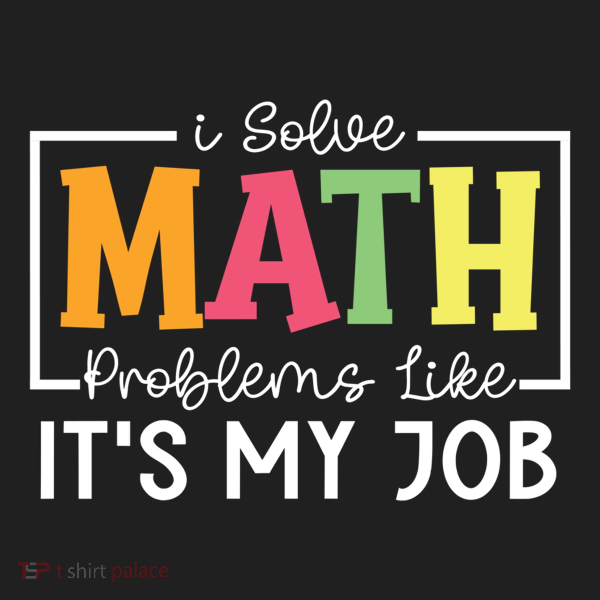I Solve Math Problems Like ItS My Job Funny Back To School Meaningful Gift Hat