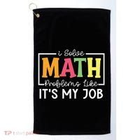 I Solve Math Problems Like ItS My Job Funny Back To School Meaningful Gift Golf Towel thumb 0