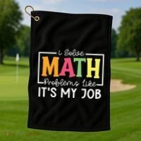 I Solve Math Problems Like ItS My Job Funny Back To School Meaningful Gift Golf Towel thumb 1