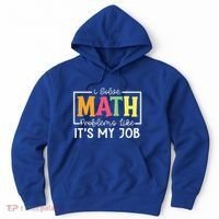 I Solve Math Problems Like ItS My Job Funny Back To School Meaningful Gift Hoodie thumb 0