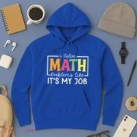 I Solve Math Problems Like ItS My Job Funny Back To School Meaningful Gift Hoodie thumb 3