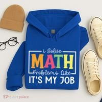 I Solve Math Problems Like ItS My Job Funny Back To School Meaningful Gift Hoodie thumb 4
