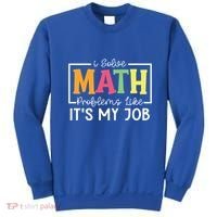 I Solve Math Problems Like ItS My Job Funny Back To School Meaningful Gift Sweatshirt thumb 0
